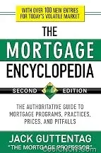 Upgraded Version The Mortgage Encyclopedia: The Authoritative Guide to Mortgage Programs, Practices, Prices and Pitfalls, Second Edition — Upgrade Your Lifestyle - view 1