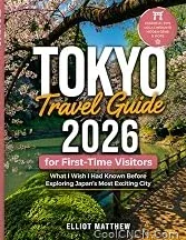 Premium TOKYO TRAVEL GUIDE 2026 for First-Time Visitors: What I Wish I Had Known Before Exploring Japan’s Most Exciting City — Compact & Portable - view 1